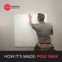 Photo of a man installing an acoustic panel to a wall. Text at the bottom of the graphic reads "How It's Made: Poly Max"